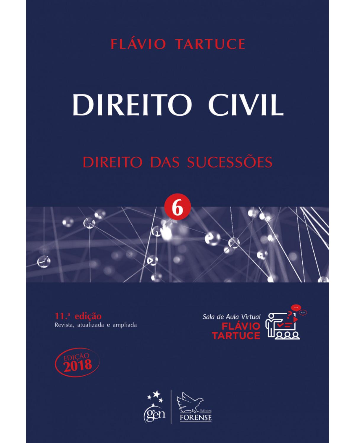 Direito civil - Volume 6: direito das sucessões - 11ª Edição | 2018