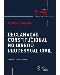 Reclamação constitucional no direito processual civil - 1ª Edição | 2018