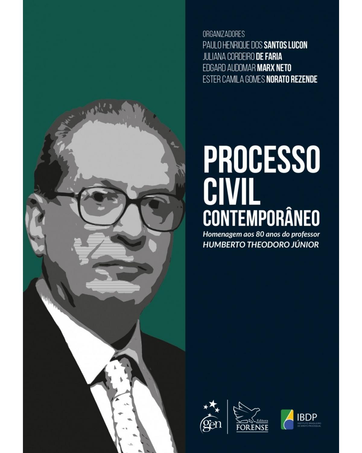 Processo civil contemporâneo - homenagem aos 80 anos do professor Humberto Theodoro Júnior - 1ª Edição | 2018