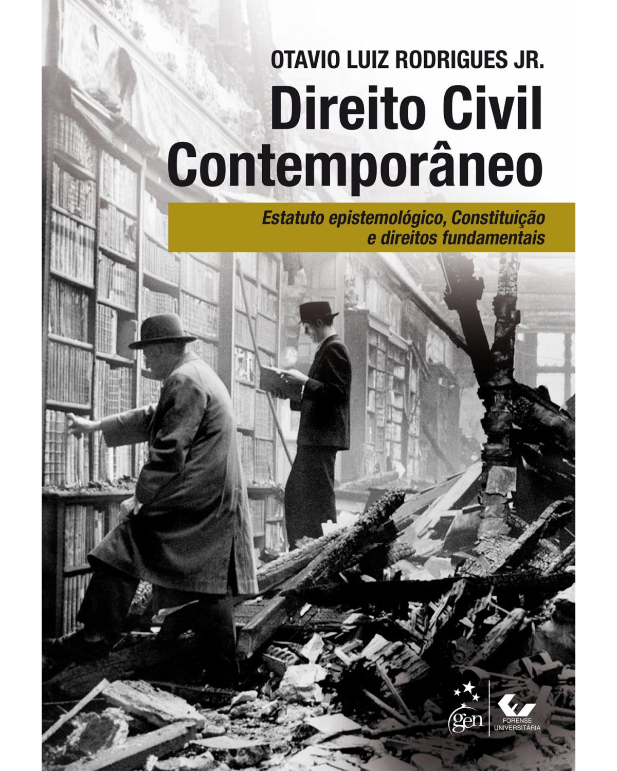 Direito civil contemporâneo - estatuto epistemológico, constituição e direitos fundamentais - 1ª Edição | 2019