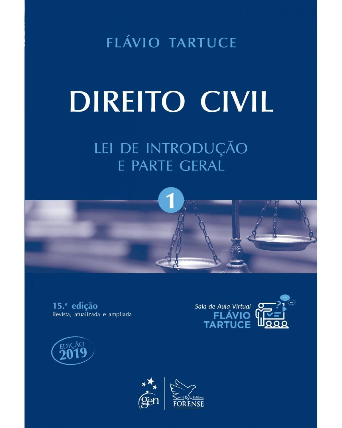 Direito Civil - Vol. 1 - Lei de Introdução e Parte Geral - Volume 1: Lei de introdução e parte geral - 15ª Edição | 2019