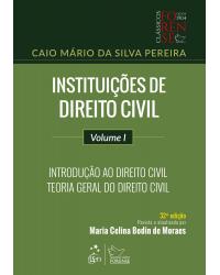 Instituições de Direito Civil - Volume 1: Introdução ao Direito Civil - Teoria Geral do Direito Civil - 32ª Edição | 2019