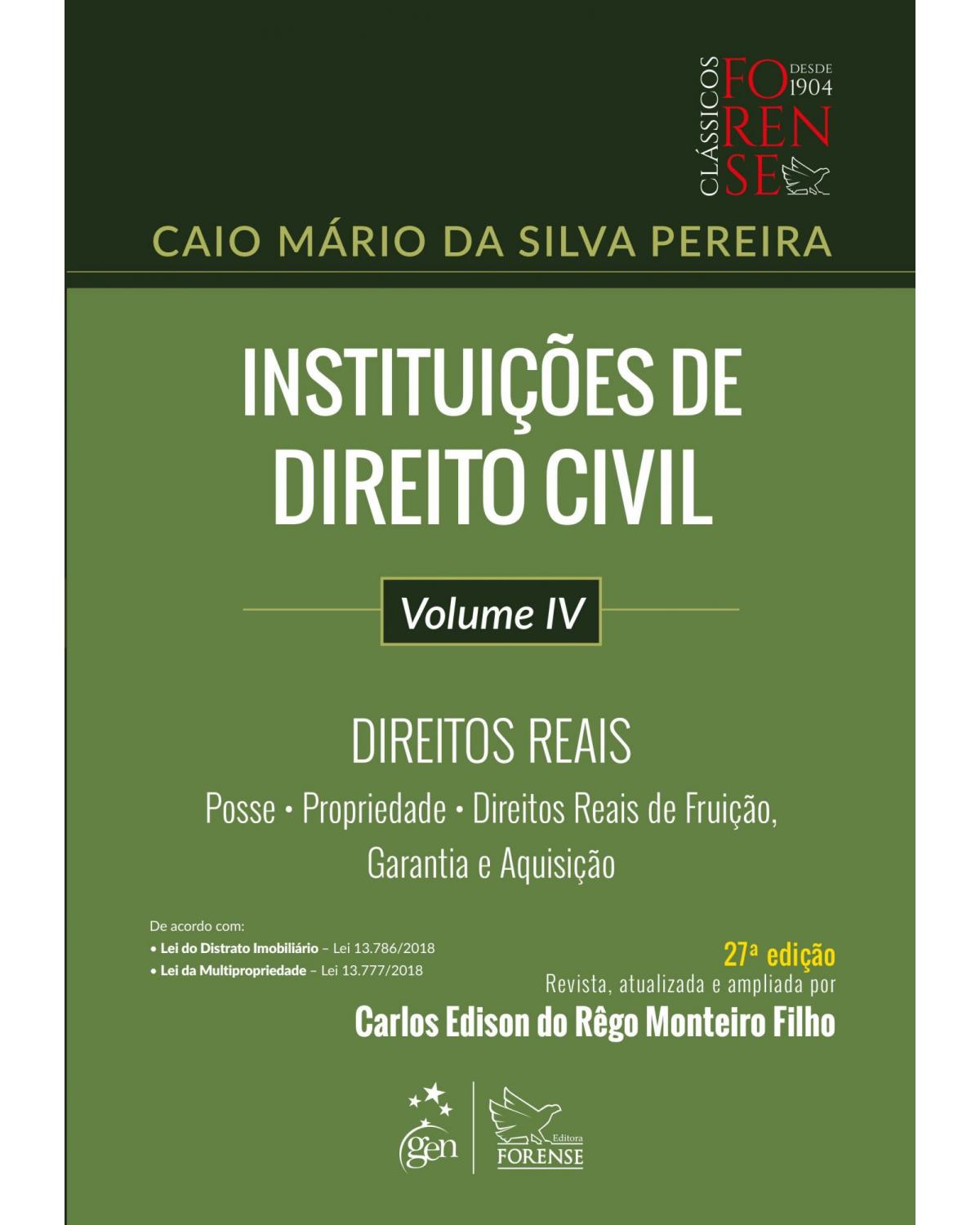Instituições de Direito Civil - Direitos Reais - Vol. IV - Volume 4: direitos reais - 27ª Edição | 2019
