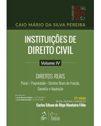 Instituições de Direito Civil - Direitos Reais - Vol. IV - Volume 4: direitos reais - 27ª Edição | 2019