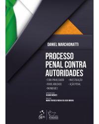 Processo penal contra autoridades - 1ª Edição | 2019