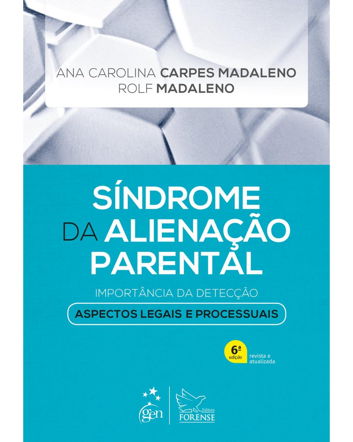Síndrome da alienação parental - importância da detecção: aspectos legais e processuais - 6ª Edição | 2019