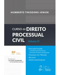 Curso de Direito Processual Civil - Vol. 3 - Volume 3:  - 53ª Edição | 2020
