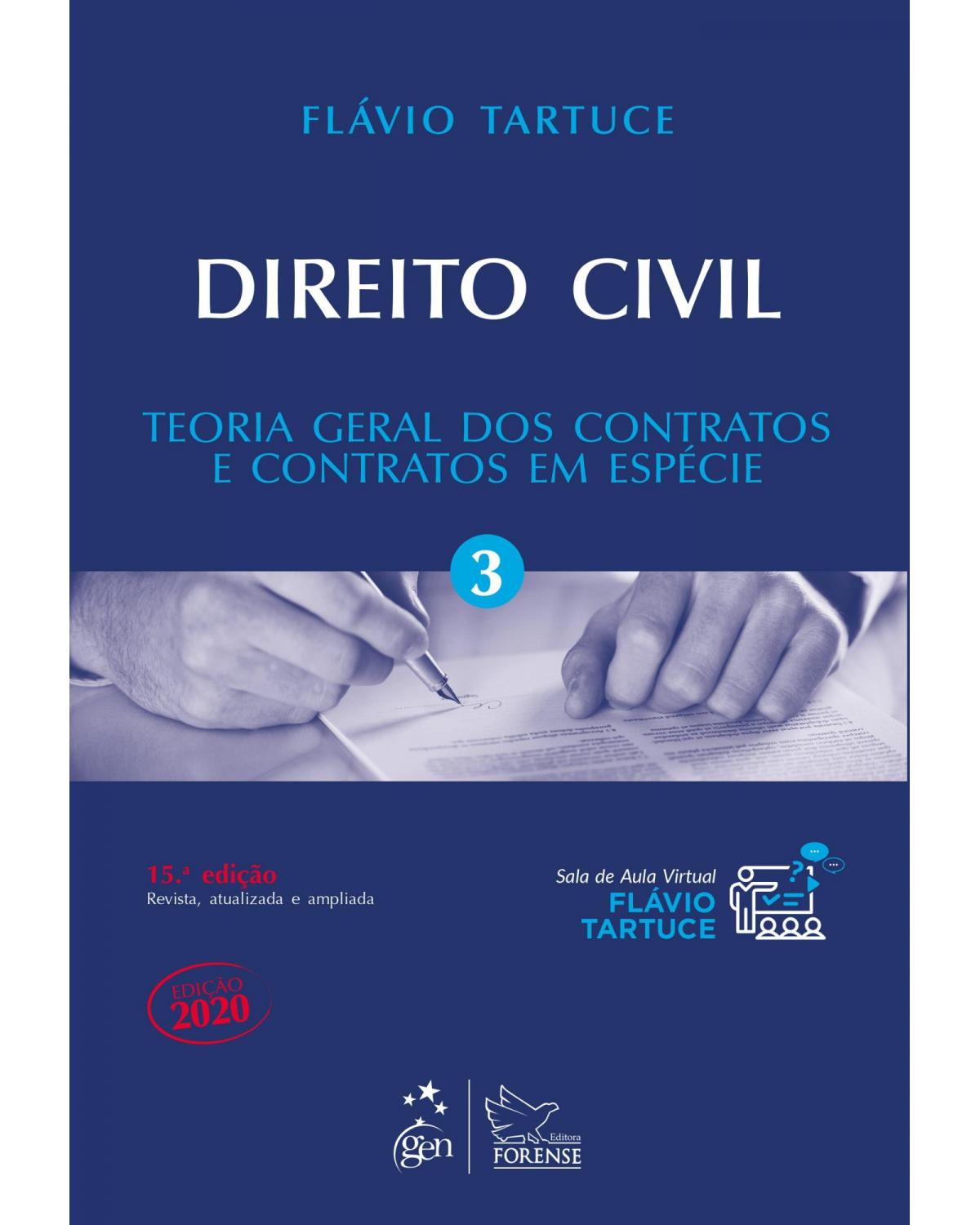 Direito Civil - Teoria Geral dos Contratos e Contratos em Espécie - Vol. 3 - teoria geral dos contratos e contratos em espécie - 15ª Edição | 2020