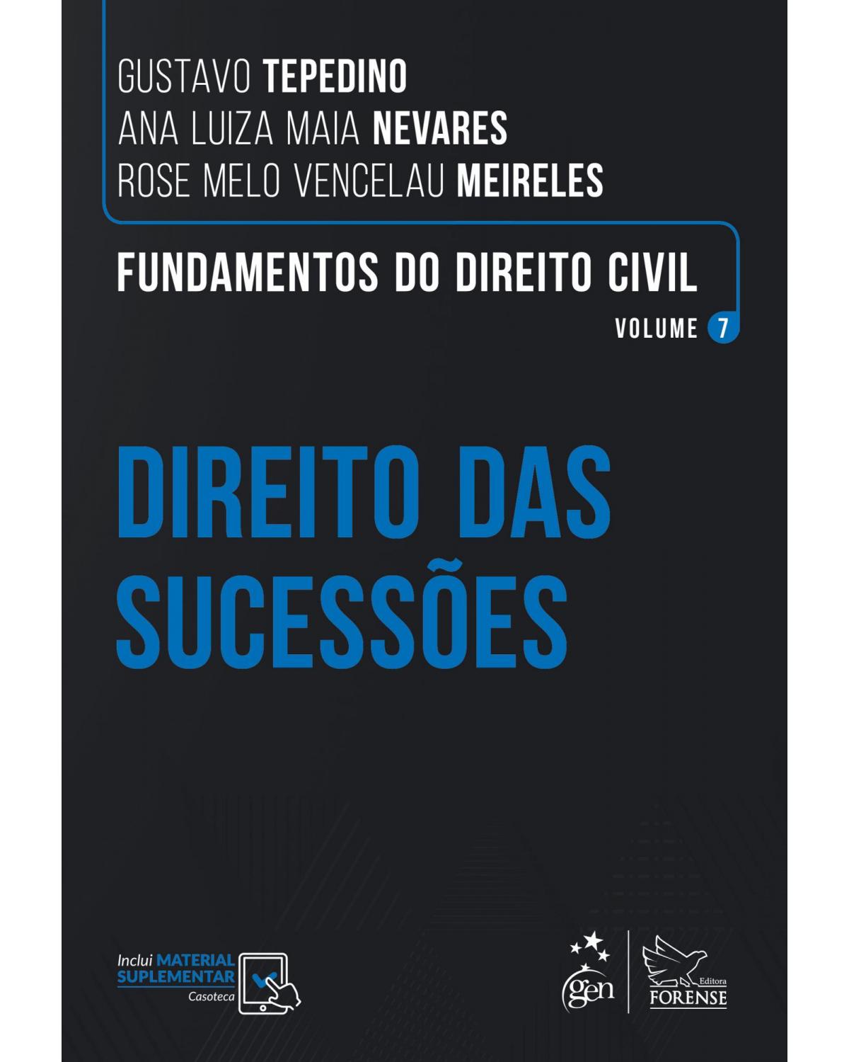 Fundamentos do Direito Civil - Direito das Sucessões - Vol. 7 - Volume 7: direito das sucessões - 1ª Edição | 2020