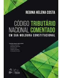 Código Tributário Nacional Comentado - Em sua Moldura Constitucional - em sua moldura constitucional - 1ª Edição | 2021
