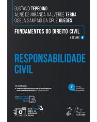 Fundamentos do Direito Civil - Responsabilidade Civil - Vol. 4 - Volume 4: responsabilidade civil - 02ª Edição | 2021