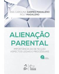 Alienação parental - importância da detecção, aspectos legais e processuais - 7ª Edição | 2020