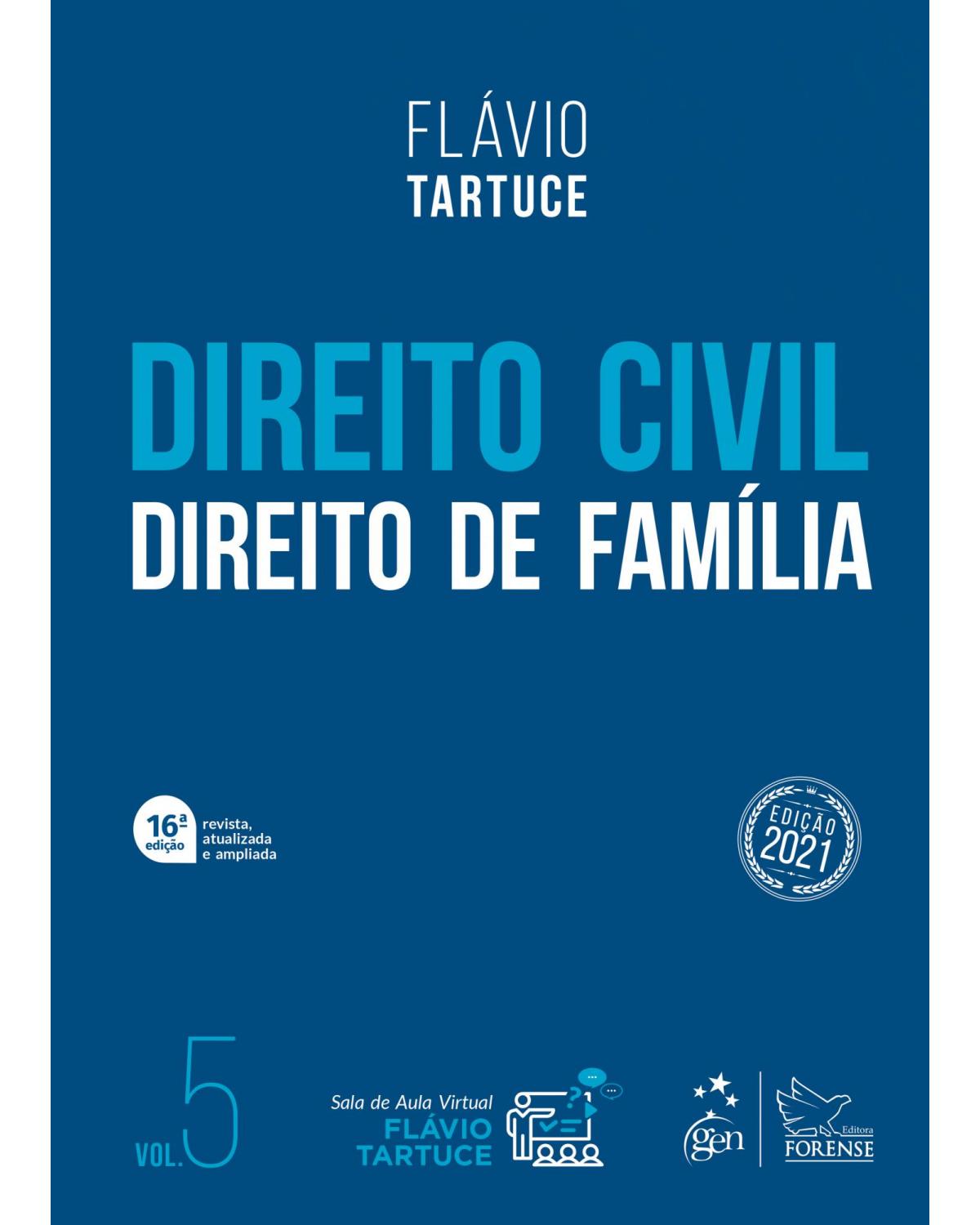 Direito Civil - Direito de Família - Vol. 5 - Volume 5: direito de família - 16ª Edição | 2021