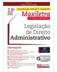 Legislação de direito administrativo: Maxiletra - Constituição Federal + Legislação - 13ª Edição