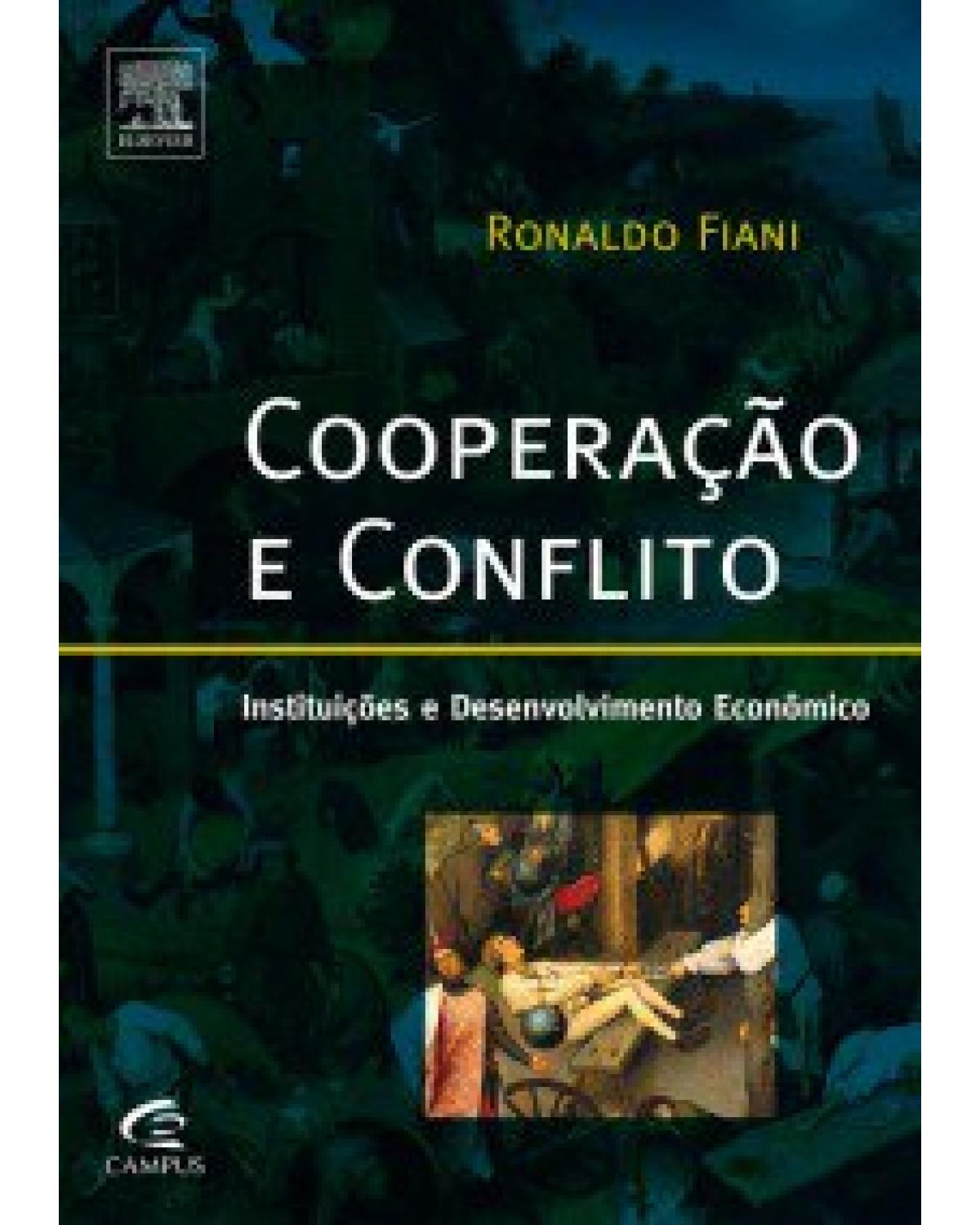 Cooperação e conflito - instituições e desenvolvimento econômico - 1ª Edição | 2011