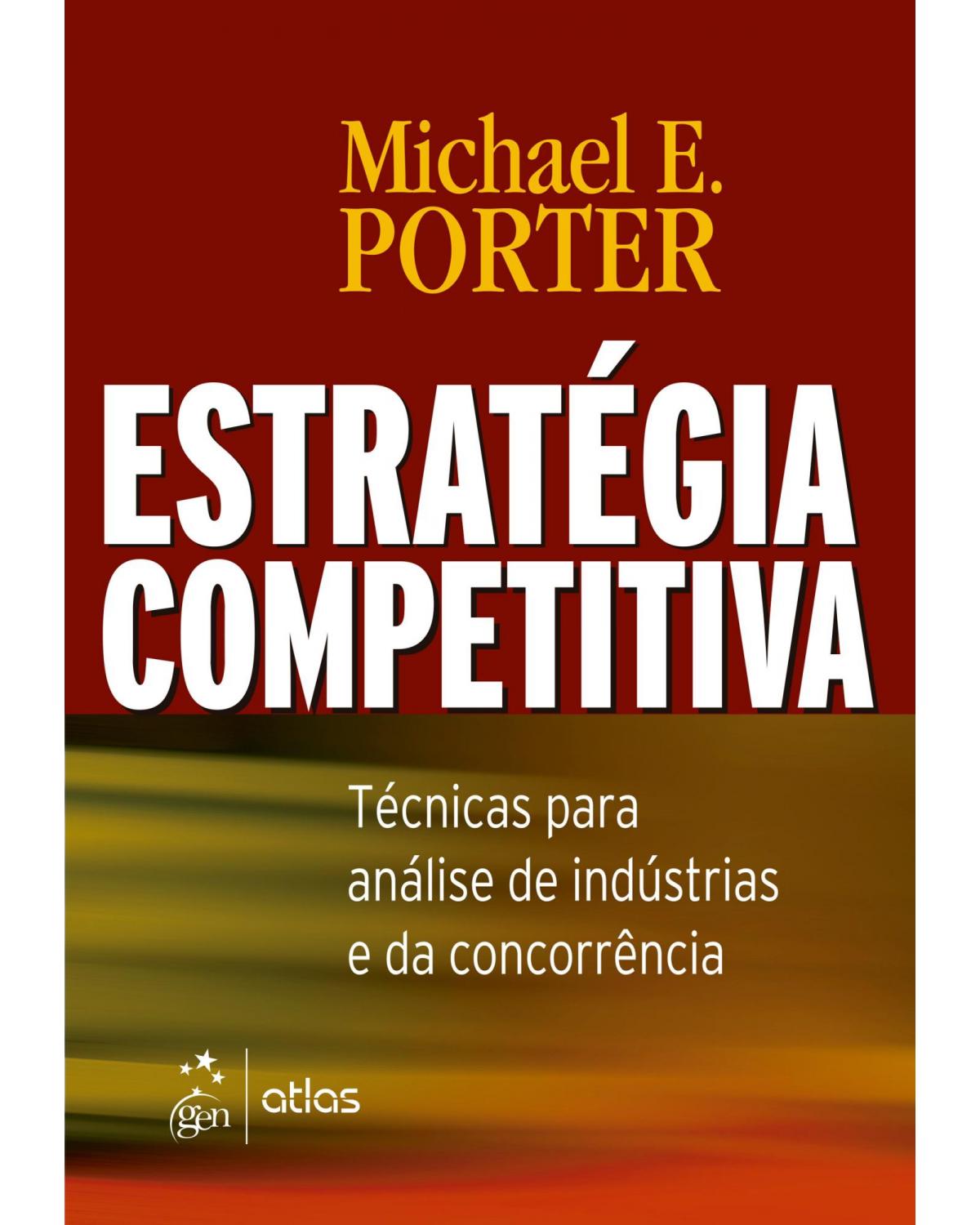 Estratégia competitiva - técnicas para análise de indústrias e da concorrência - 1ª Edição | 2005