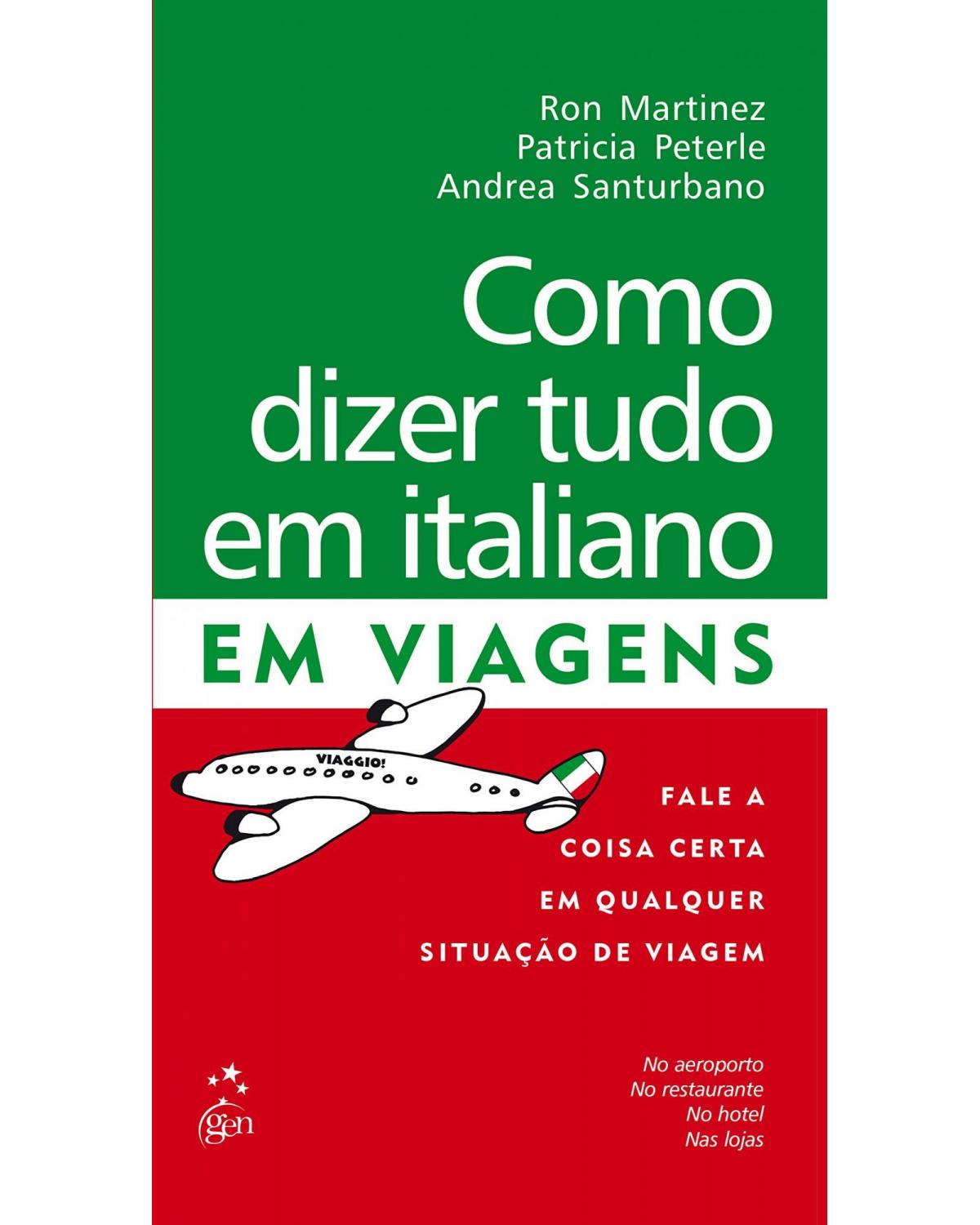 Como dizer tudo em italiano em viagens - 1ª Edição | 2007