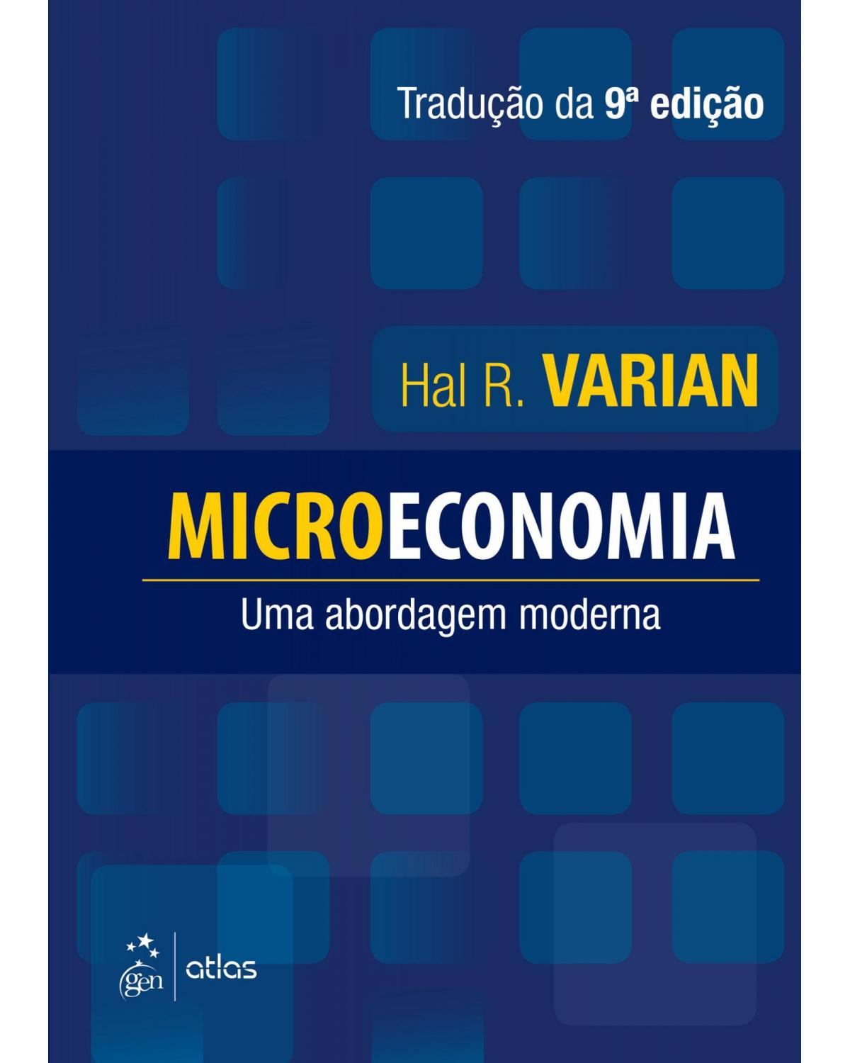 Microeconomia - uma abordagem moderna - 9ª Edição | 2015