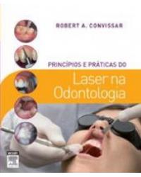 Princípios e práticas do laser na odontologia - 1ª Edição | 2011