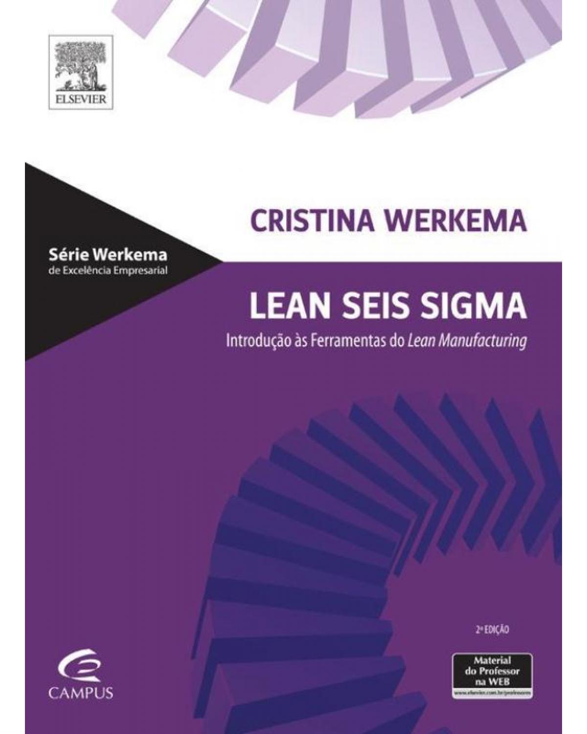 Lean Seis Sigma - introdução às ferramentas do Lean Manufacturing - 1ª Edição | 2011