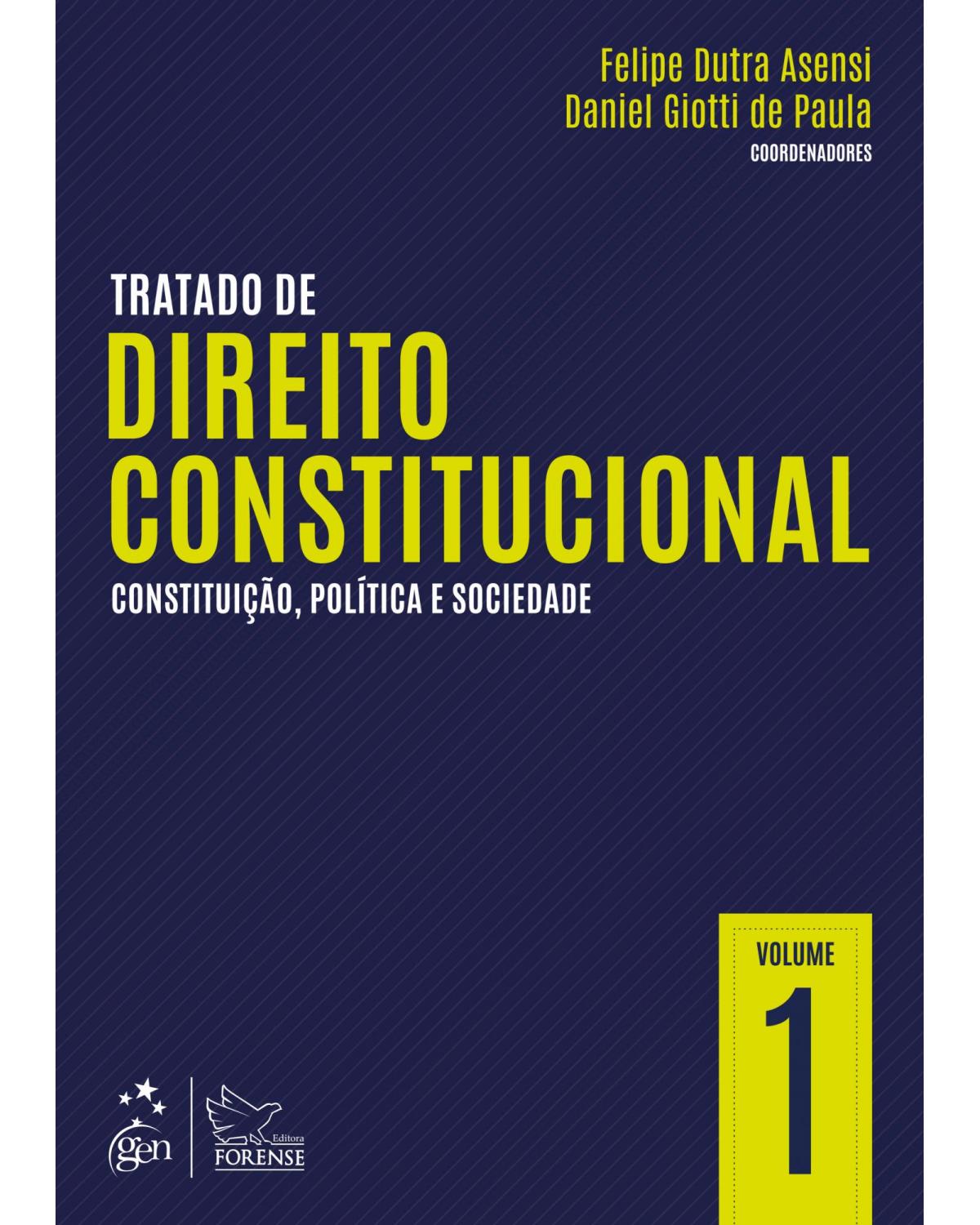 Tratado de direito constitucional - Volume 1: Constituição, política e sociedade - 1ª Edição | 2013