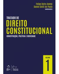 Tratado de direito constitucional - Volume 1: Constituição, política e sociedade - 1ª Edição | 2013