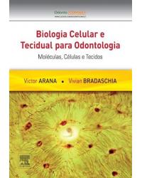Biologia celular e tecidual para odontologia - moléculas, células e tecidos - 1ª Edição | 2012