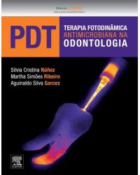 PDT - Terapia fotodinâmica antimicrobiana na odontologia - 1ª Edição | 2013