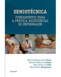 Semiotécnica - fundamentos para a prática assistencial de enfermagem - 1ª Edição | 2016