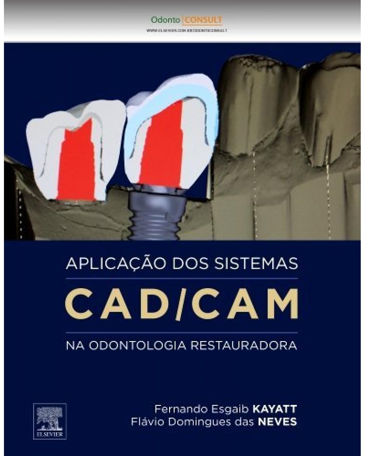 Aplicação dos sistemas CAD/CAM na odontologia restauradora - 1ª Edição | 2013