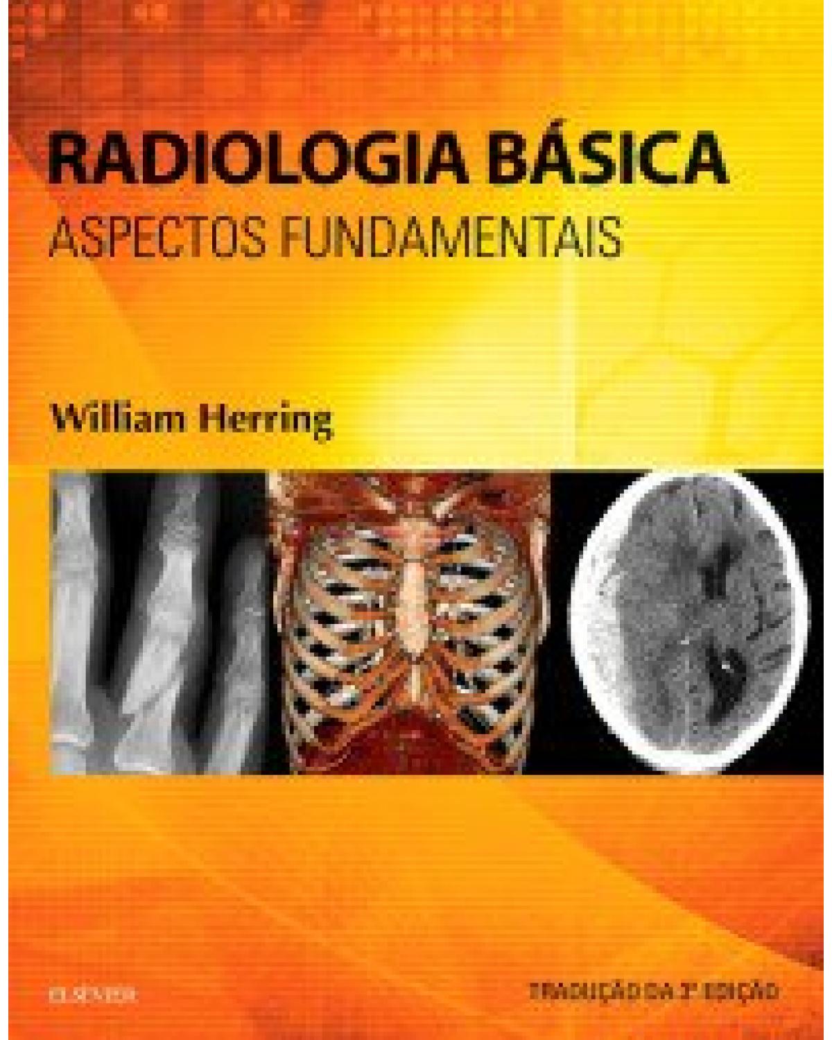 Radiologia básica - aspectos fundamentais - 3ª Edição | 2016