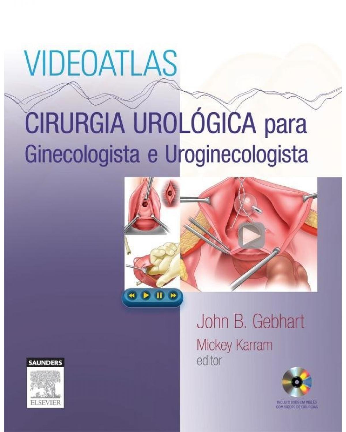 Cirurgia urológica para ginecologista e uroginecologista - 1ª Edição | 2013