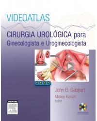 Cirurgia urológica para ginecologista e uroginecologista - 1ª Edição | 2013