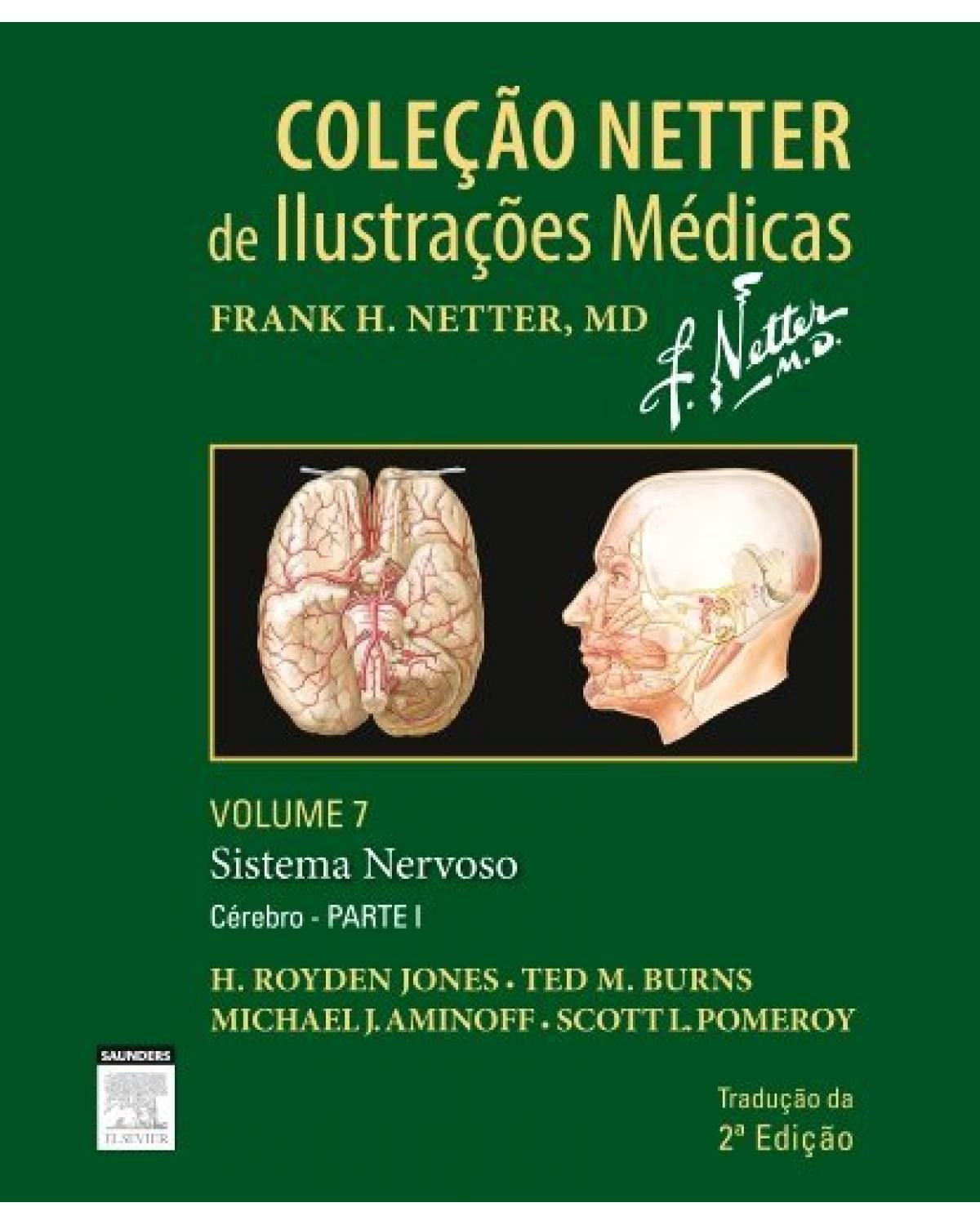 Sistema nervoso - Volume 7: cérebro - Parte I - 2ª Edição | 2014