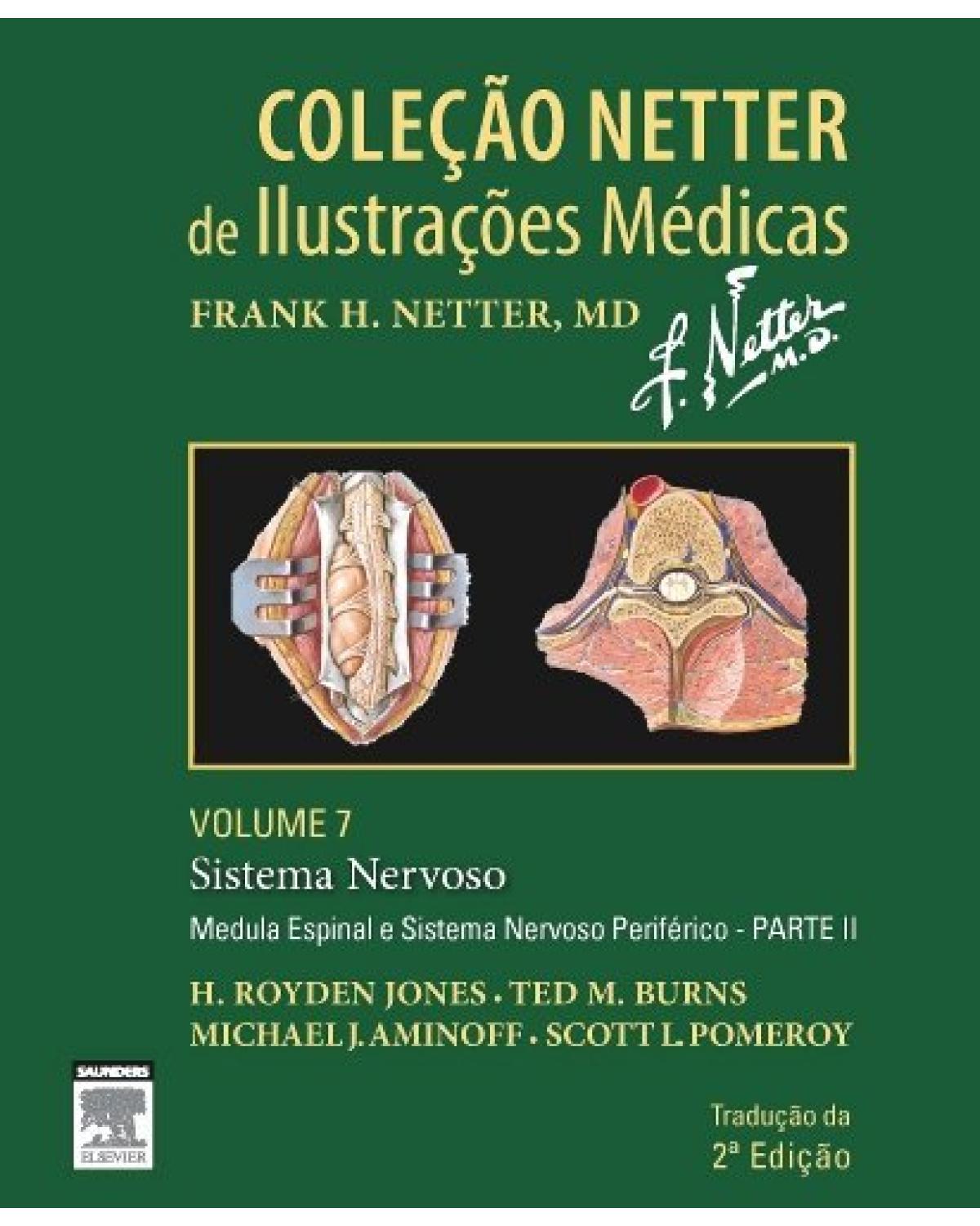 Sistema nervoso - Volume 7: medula espinal e sistema nervoso periférico - Parte II - 2ª Edição | 2014