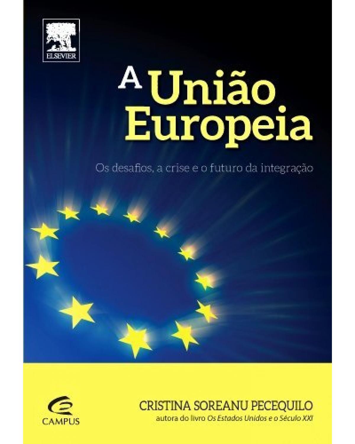 A União Europeia - os desafios, a crise e o futuro da integração - 1ª Edição | 2014