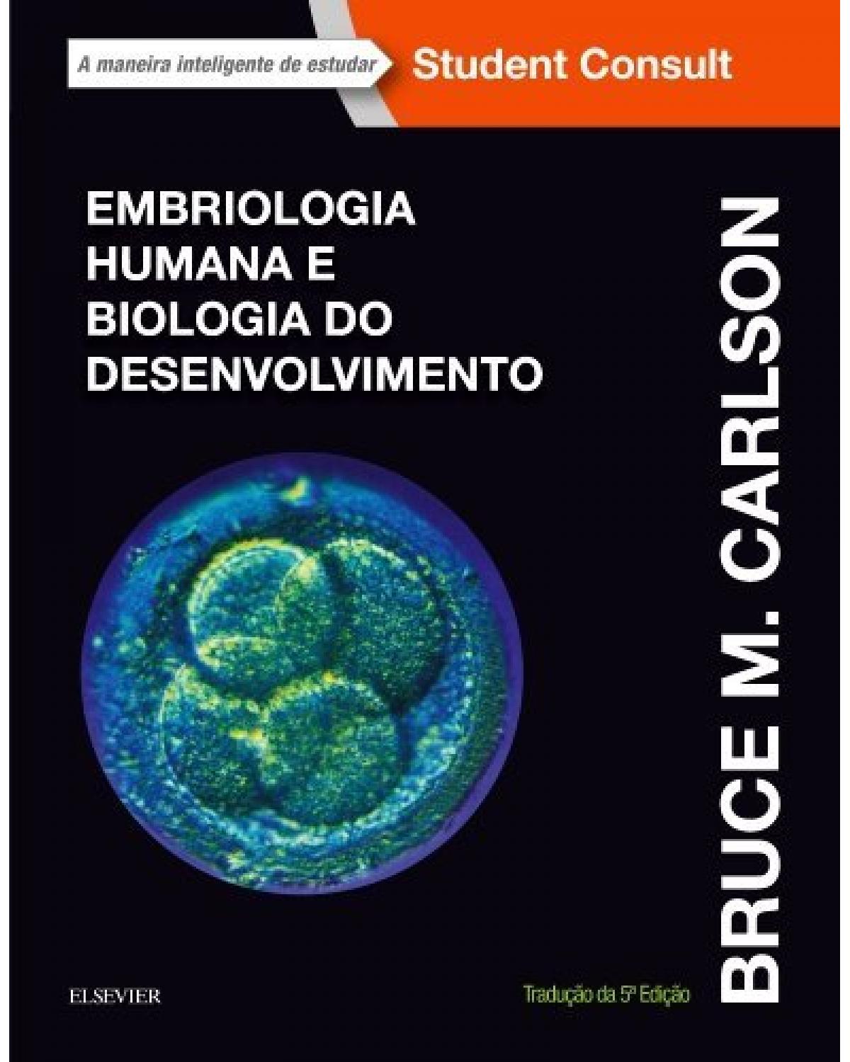 Embriologia humana e biologia do desenvolvimento - 5ª Edição | 2014