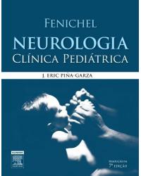 Fenichel - Neurologia clínica pediátrica - 7ª Edição | 2014