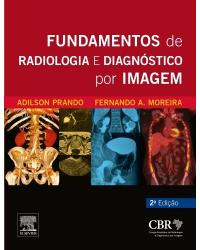 CBR - Fundamentos de radiologia e diagnóstico por imagem - 2ª Edição | 2014