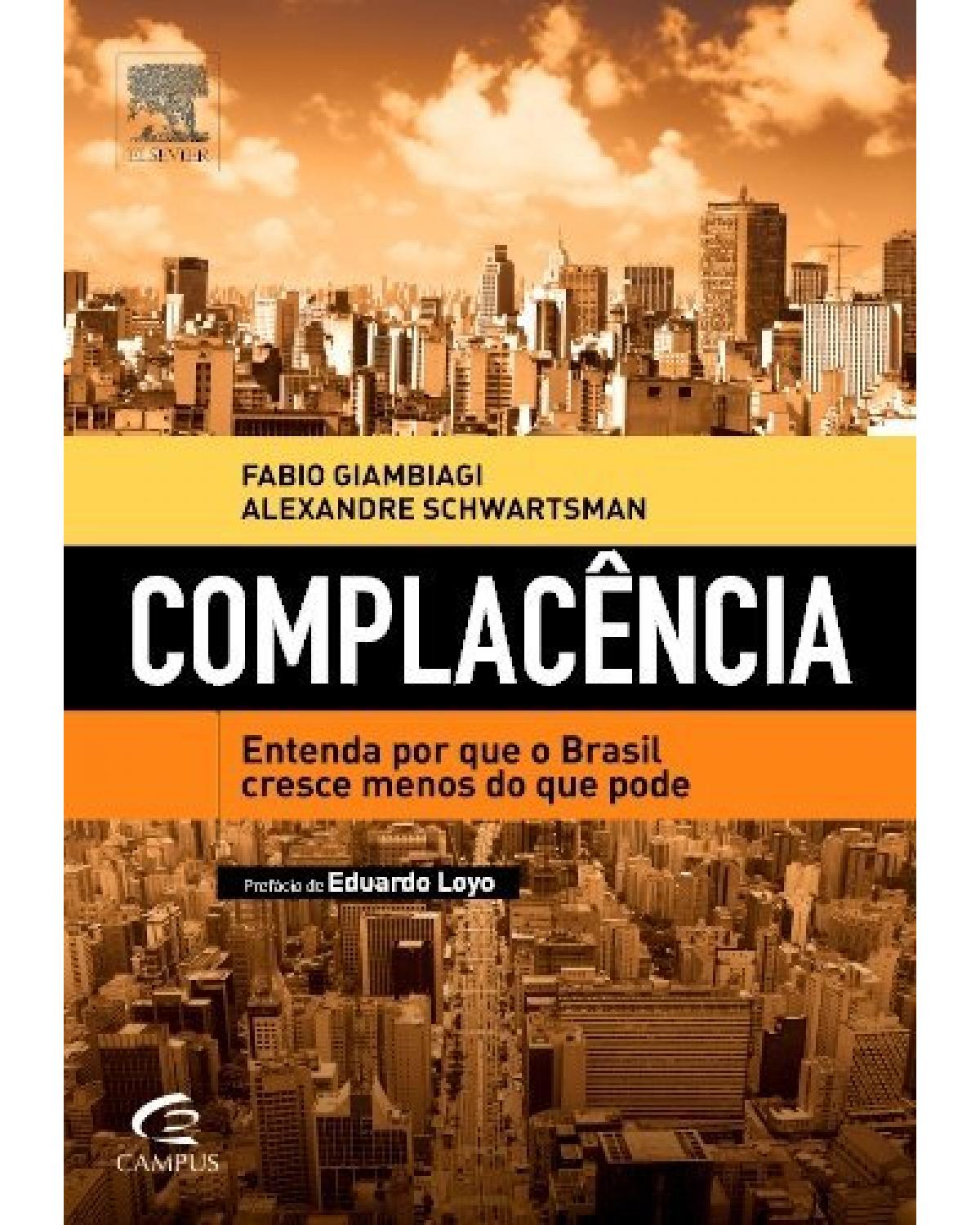 Complacência - entenda por que o Brasil cresce menos do que pode - 1ª Edição | 2014
