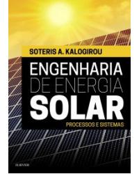 Engenharia de energia solar - processos e sistemas - 1ª Edição | 2016
