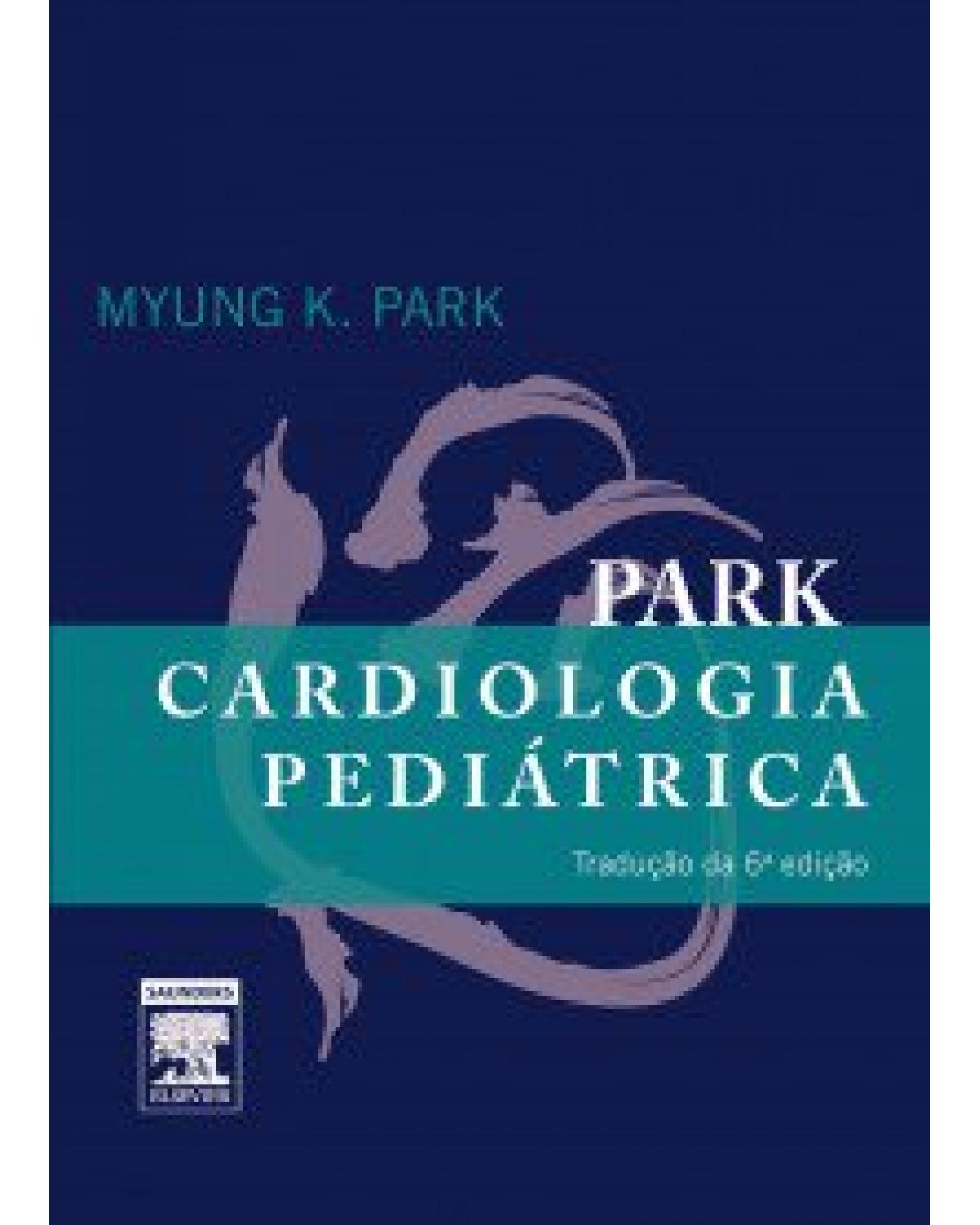 Park - Cardiologia pediátrica - 6ª Edição | 2015