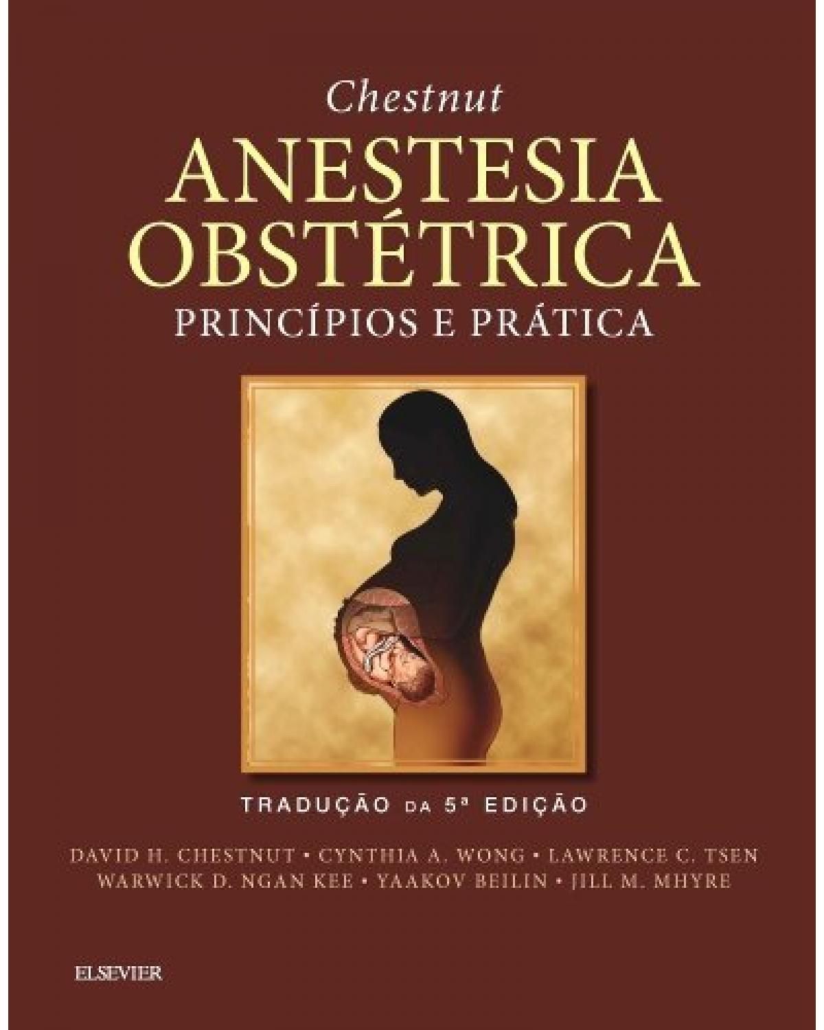 Chestnut - Anestesia obstétrica - 5ª Edição | 2016