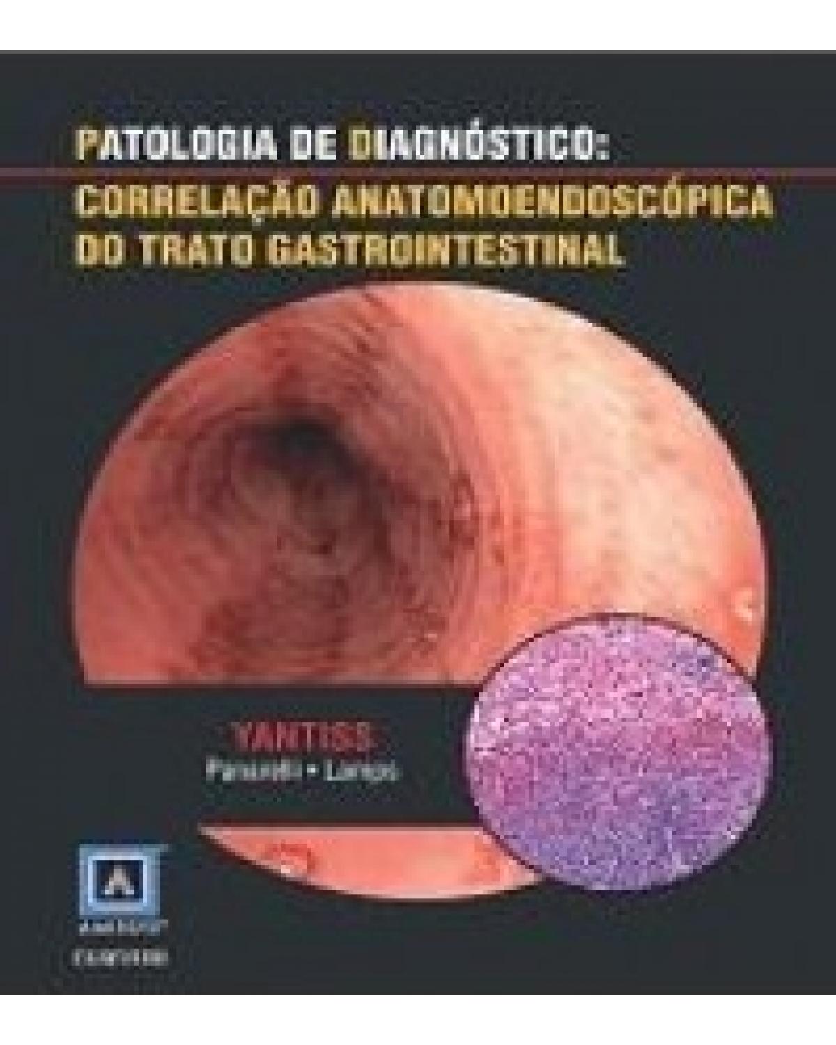 Patologia de diagnóstico - correlação anatomoendoscópica do trato gastrointestinal - 1ª Edição | 2016