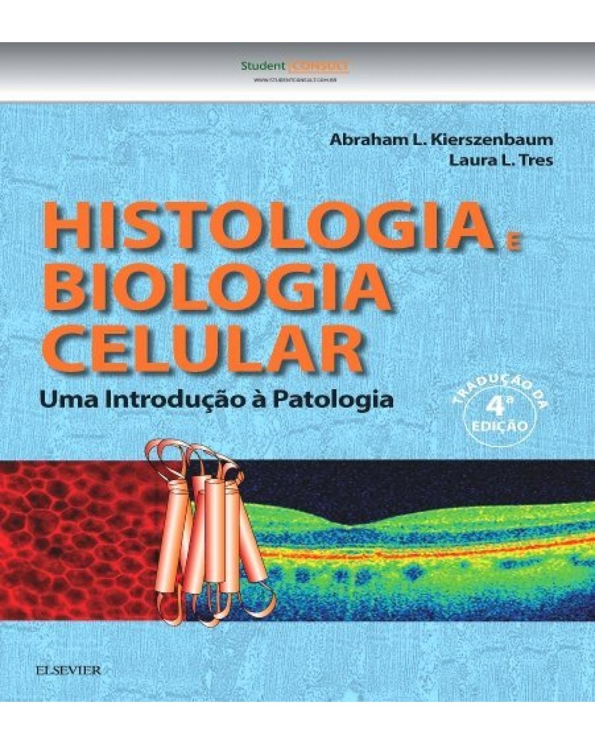 Histologia e biologia celular - uma introdução à patologia - 4ª Edição | 2016