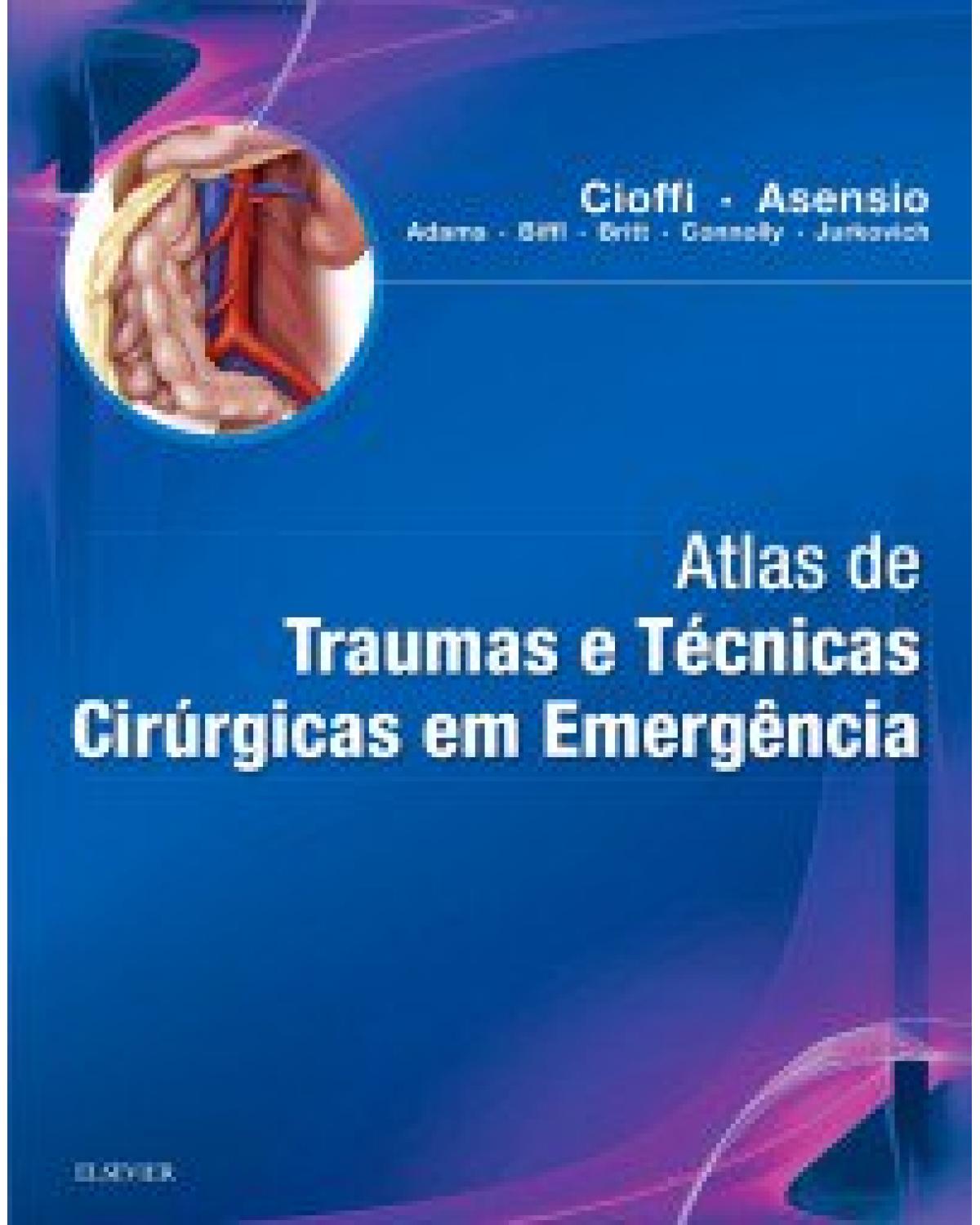 Atlas de traumas e técnicas cirúrgicas em emergência - 1ª Edição | 2017