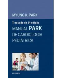 Manual Park de cardiologia pediátrica - 5ª Edição | 2016