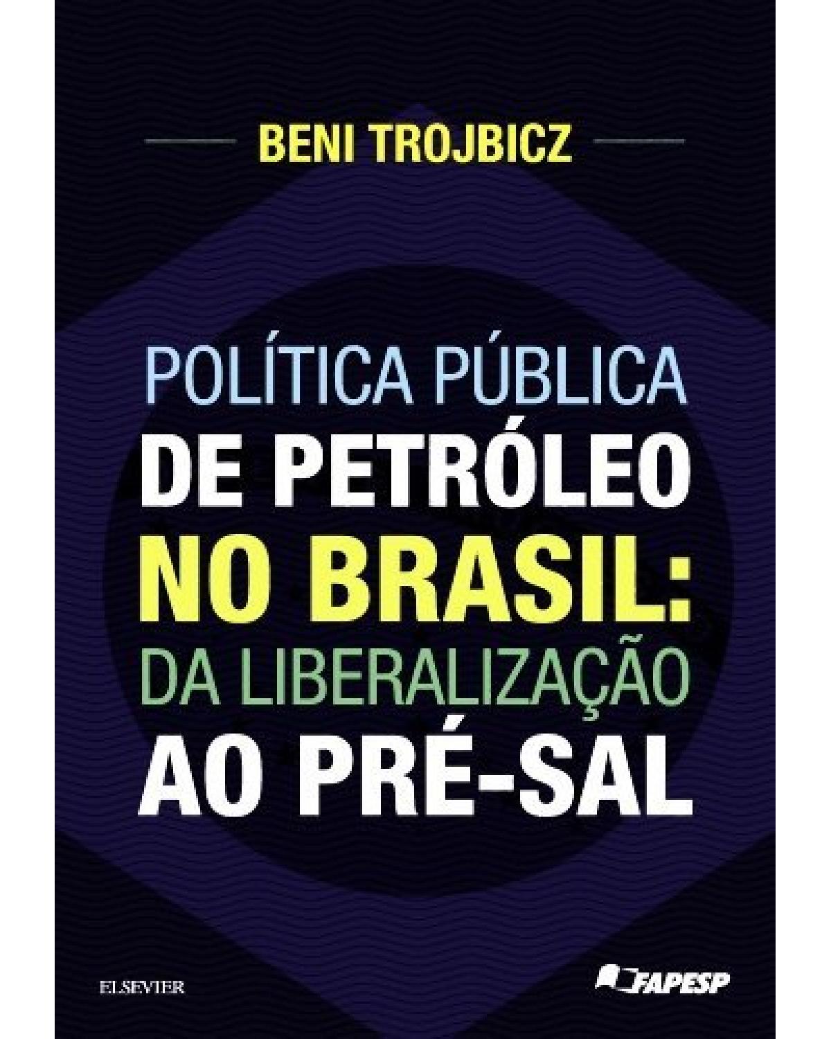Política pública de petróleo no Brasil - da liberalização ao pré-sal - 1ª Edição | 2016