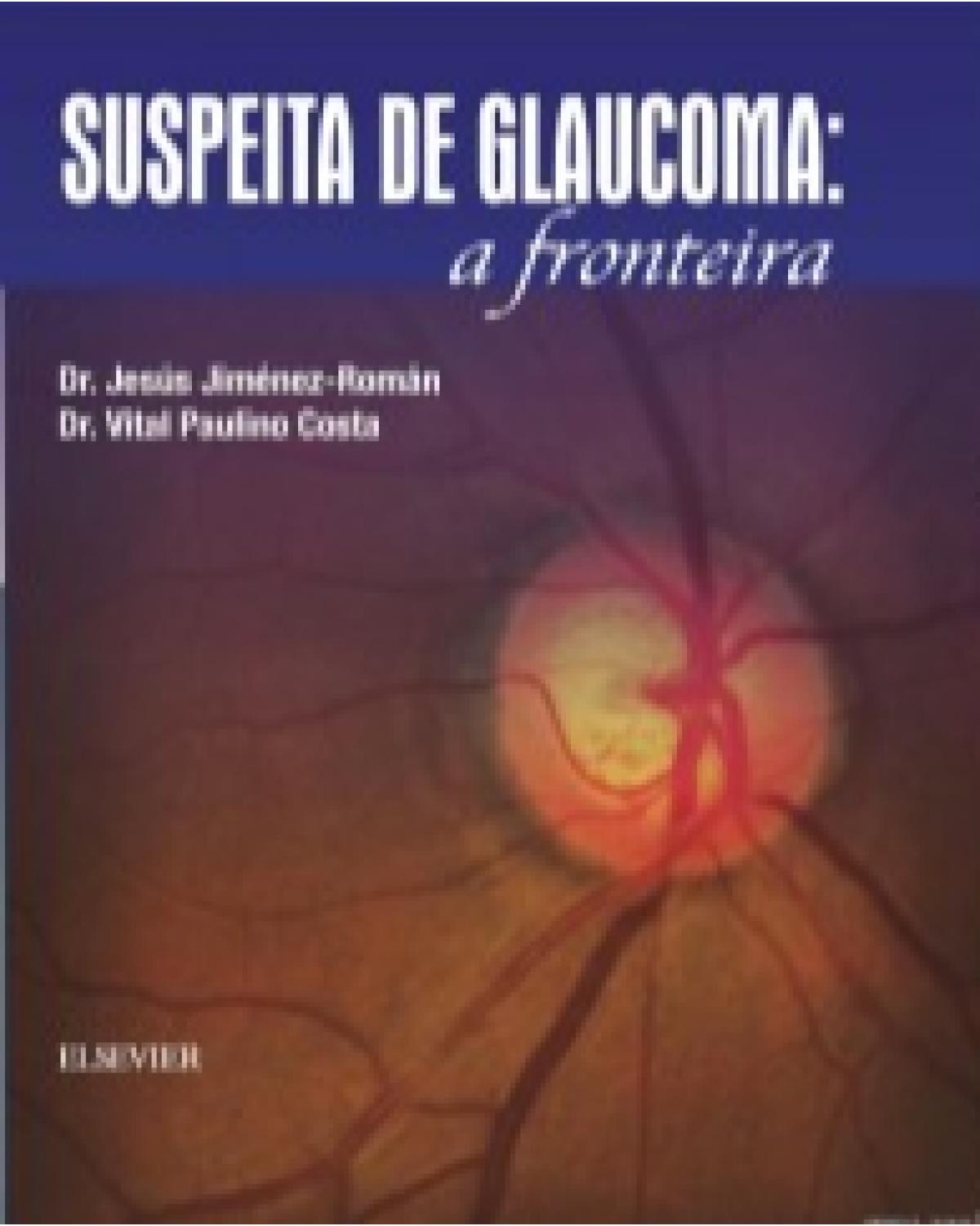 Suspeita de glaucoma - a fronteira - 1ª Edição | 2016