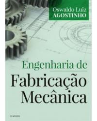 Engenharia de fabricação mecânica - 1ª Edição | 2018